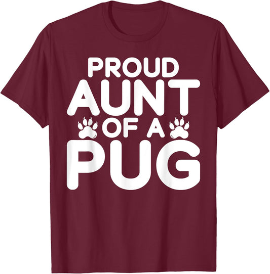 Proud Aunt of a Pug Aunt T-Shirt - T-Shirt | Maroon