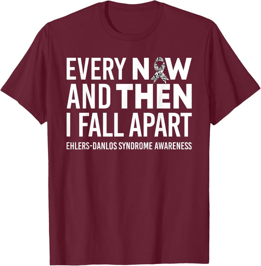 Every Now & Then I Fall Apart Ehlers-Danlos Syndrome Ribbon T-Shirt - T-Shirt | Maroon