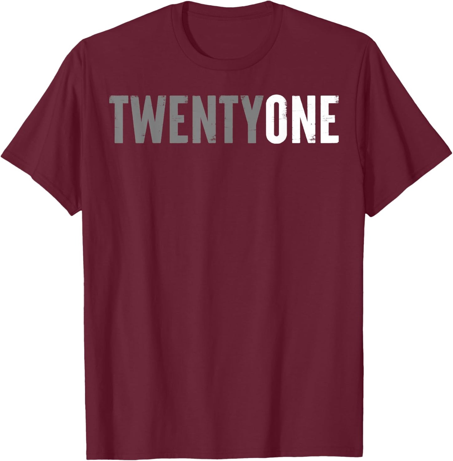 Twenty-One Years Old or 21st Birthday ideas and her T-Shirt - T-Shirt | Maroon