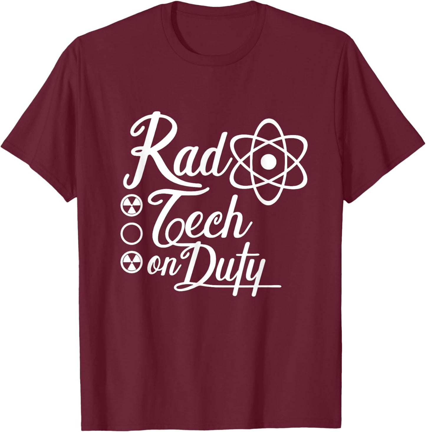 Rad Tech on Duty Radiologist Technician Radiology Tech T-Shirt - T-Shirt | Maroon