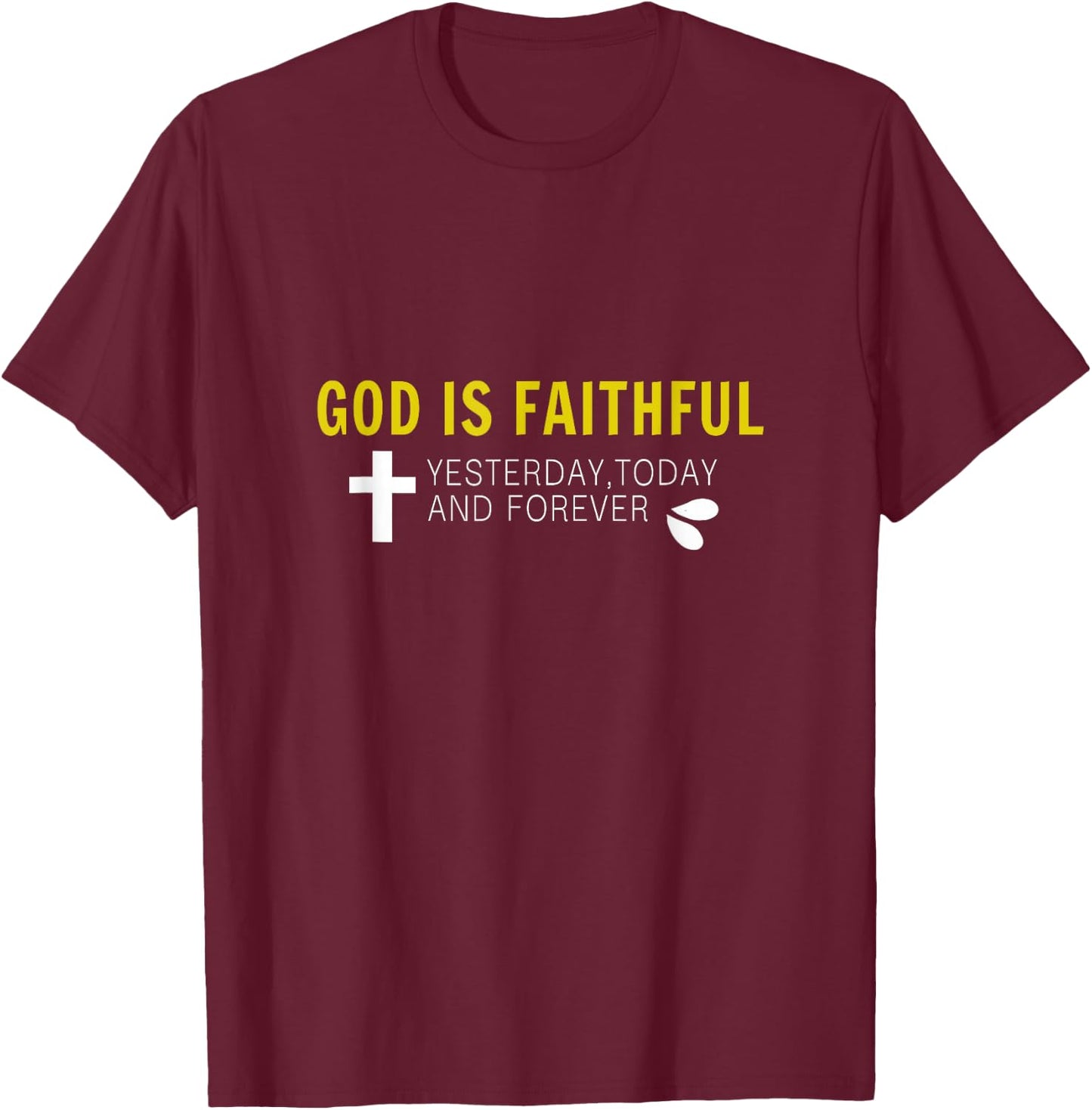 A Beautiful Christian Message God Is Faithful T-Shirt - T-Shirt | Maroon