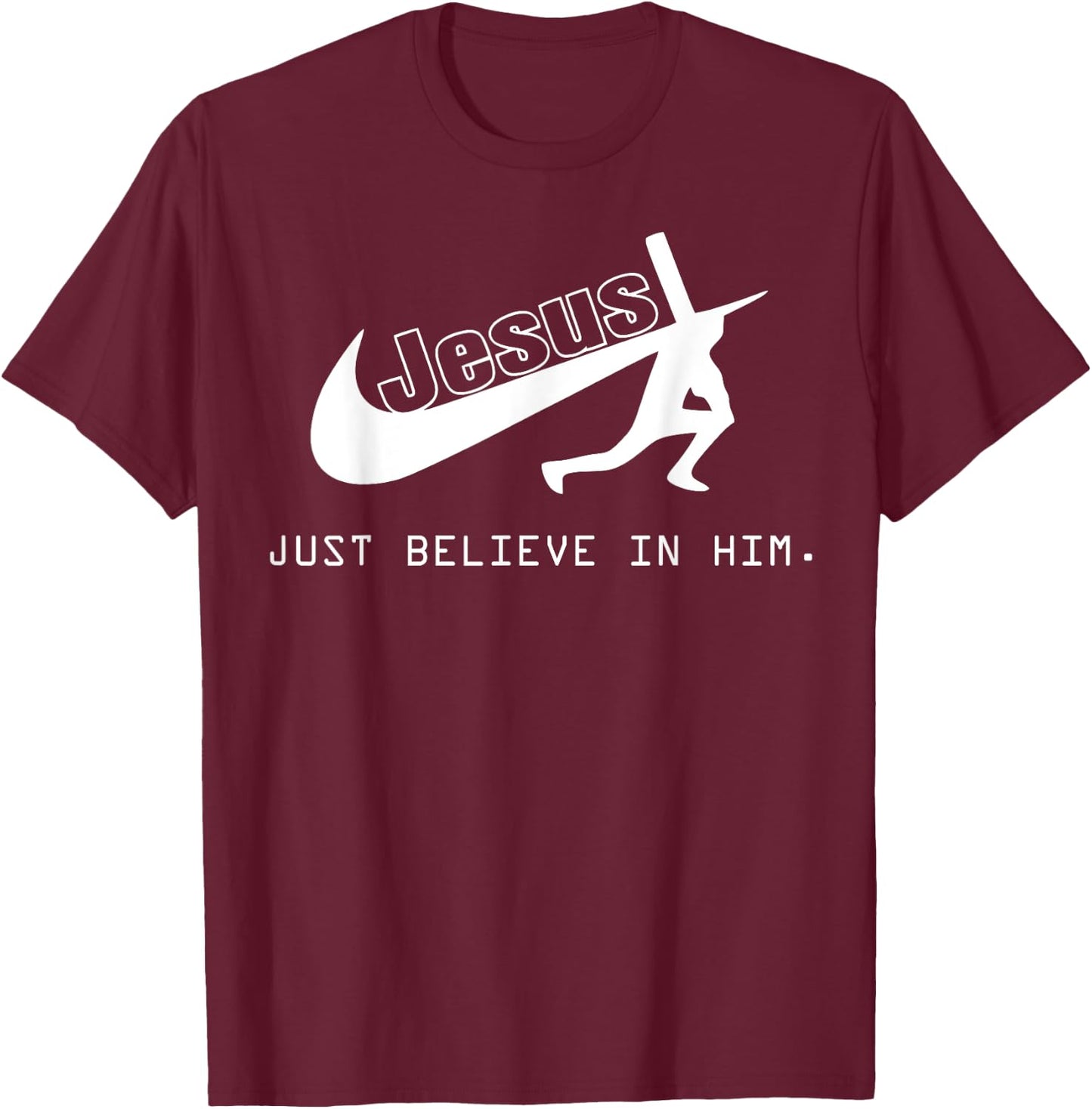 Jesus Just Believe In Him Christian Gift T-Shirt - T-Shirt | Maroon