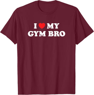 I Love Heart My Gym Bro Funny Fitness Workout T-Shirt - T-Shirt | Maroon