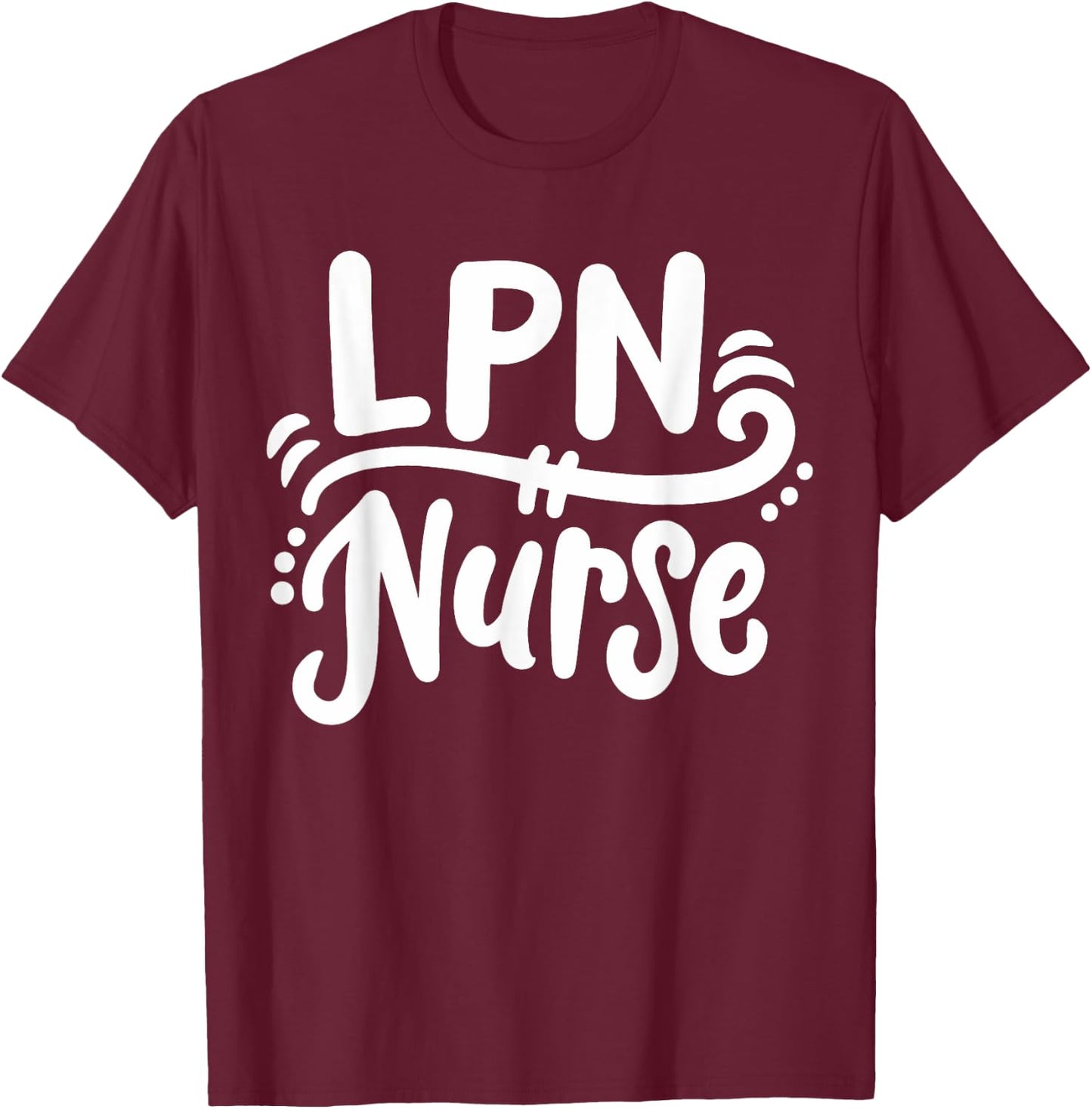 LPN Licensed Practical Nurse LPN T-Shirt - T-Shirt | Maroon