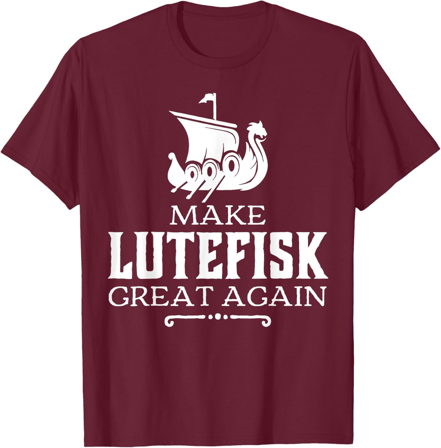 Make Lutefisk Great Again T-Shirt - T-Shirt | Maroon