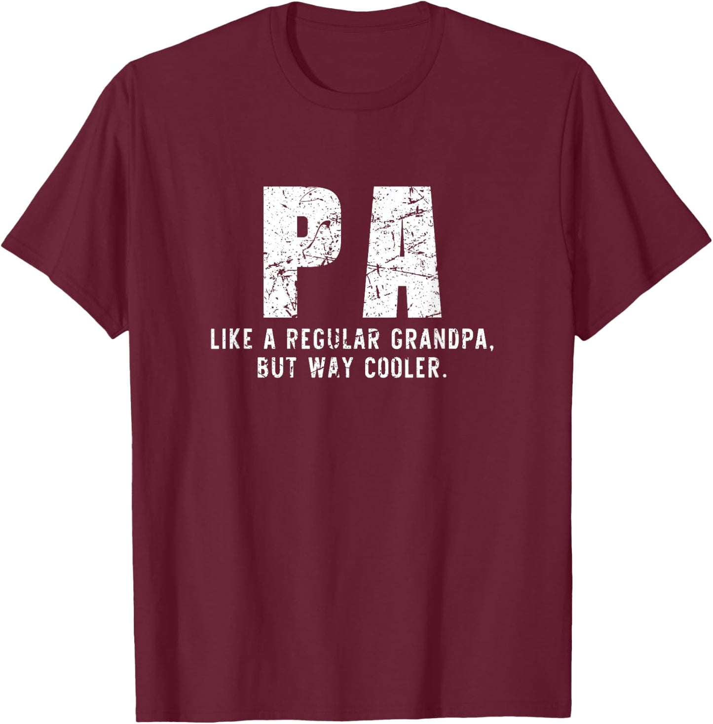 Pa Like A Grandpa But Way Cooler Only Much T-Shirt - T-Shirt | Maroon