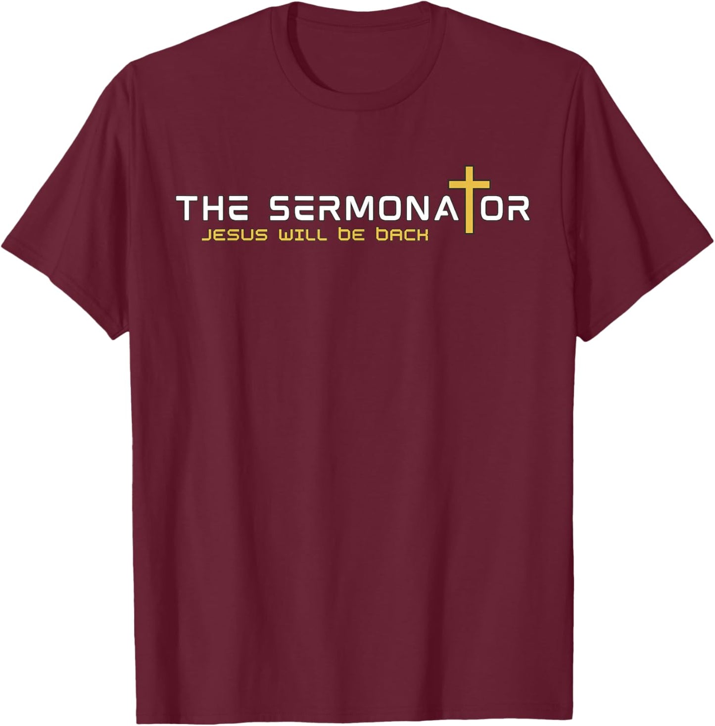 The Sermonator Jesus Will Be Back Funny Pastor T-Shirt - T-Shirt | Maroon
