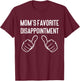Mom's Favorite Disappointment Funny Mom Life T-Shirt - T-Shirt | Maroon