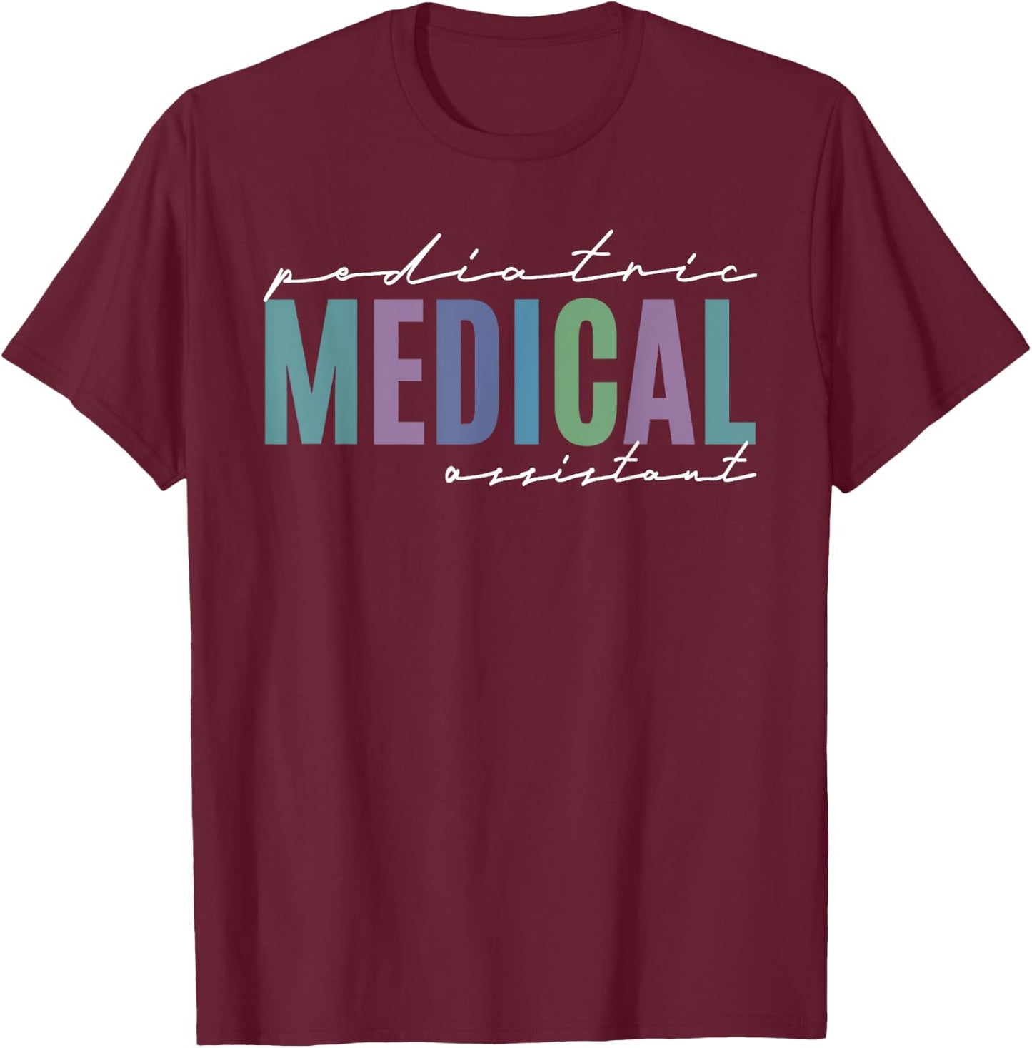 Pediatric MA Medical Assistant Oncology Cardiology Nursing T-Shirt - T-Shirt | Maroon