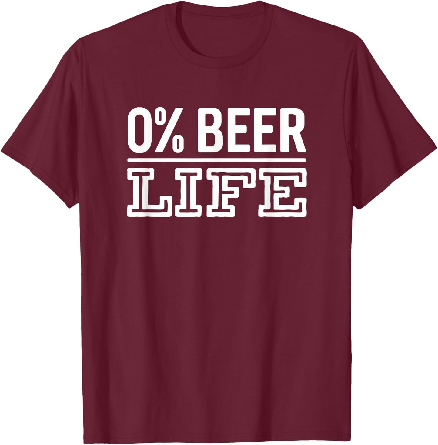0% Beer Life Funny Non-Alcoholic Mocktail T-Shirt - T-Shirt | Maroon