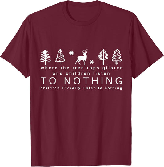 Tree Tops Glisten Children Listen to Nothing Funny Christmas T-Shirt - T-Shirt | Maroon