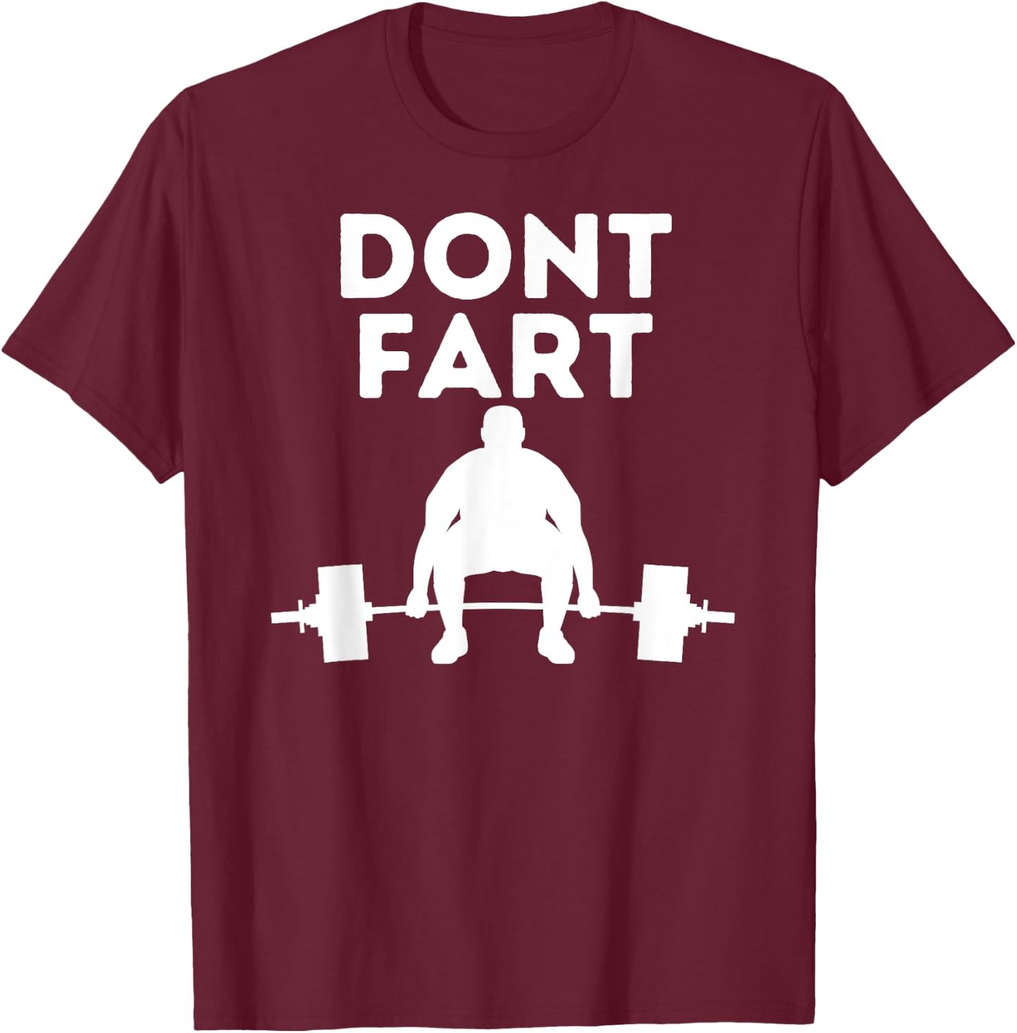Don't Fart Workout Shirt Funny Fitness Weightlifting Gym Gag T-Shirt - T-Shirt | Maroon