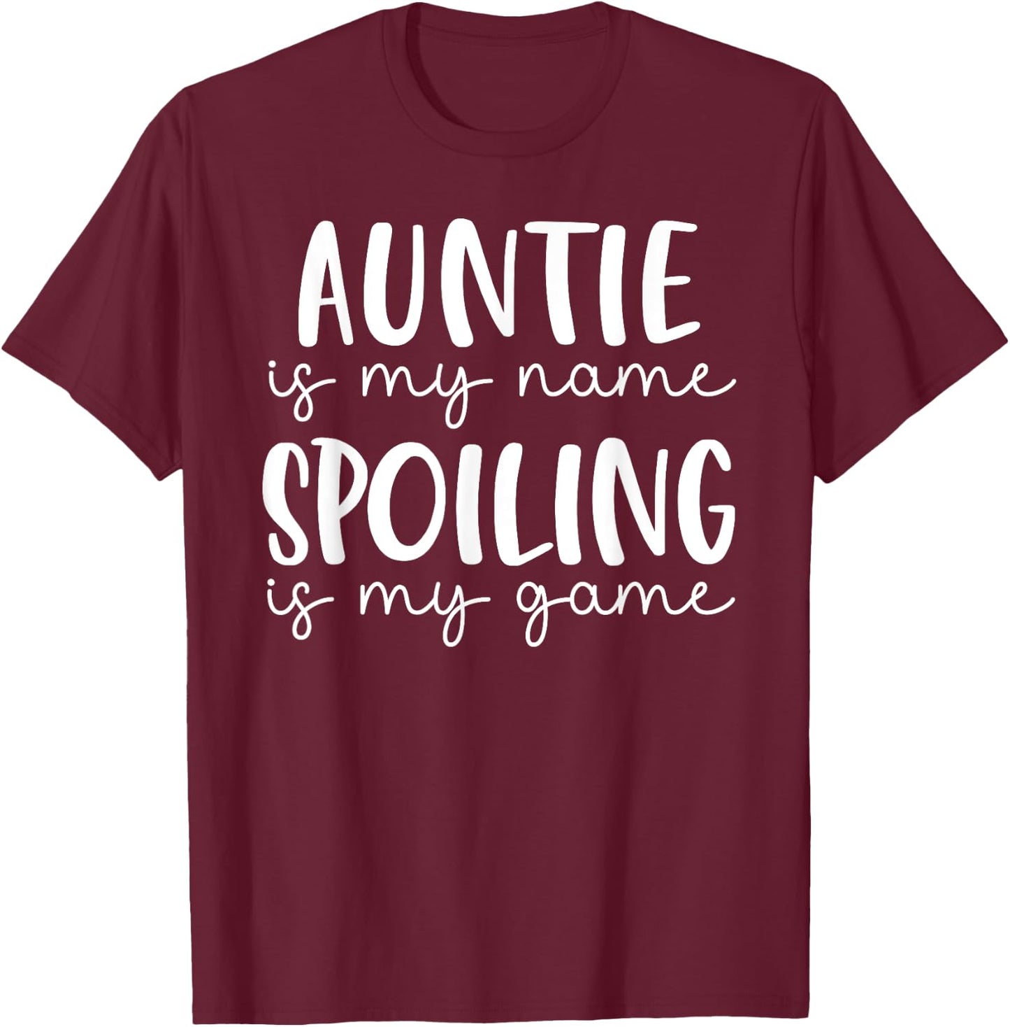 Auntie is My Name Spoiling is My Game Funny Auntie T-Shirt - T-Shirt | Maroon