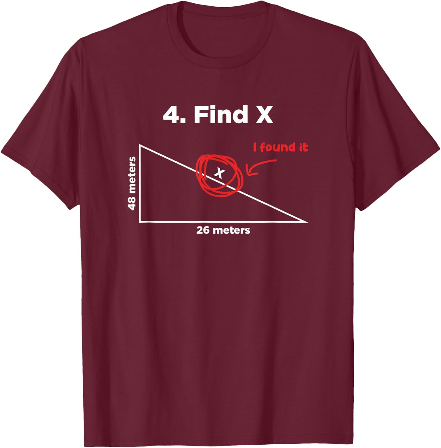 Find X I Found It Funny Math Pun Funny Find X T-Shirt - T-Shirt | Maroon
