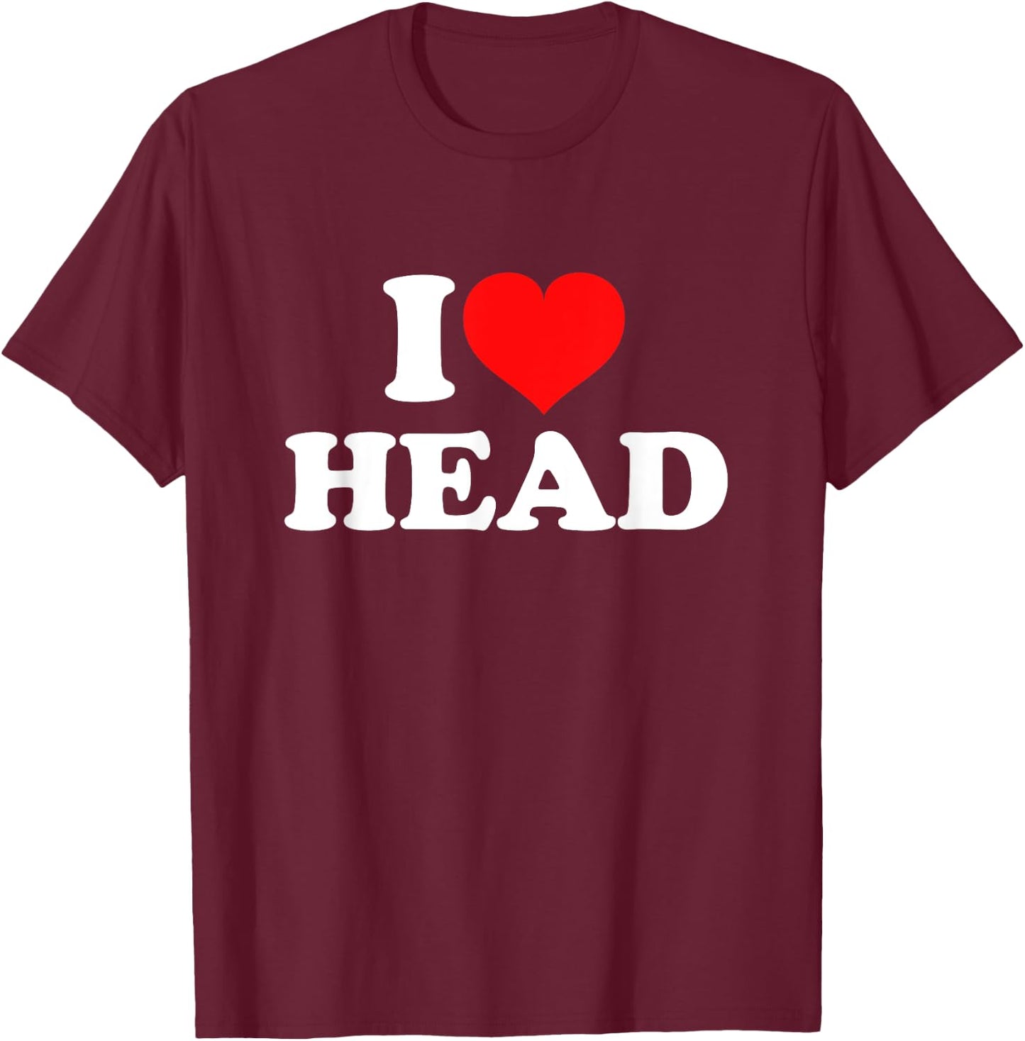I Love Head T-Shirt - T-Shirt | Maroon