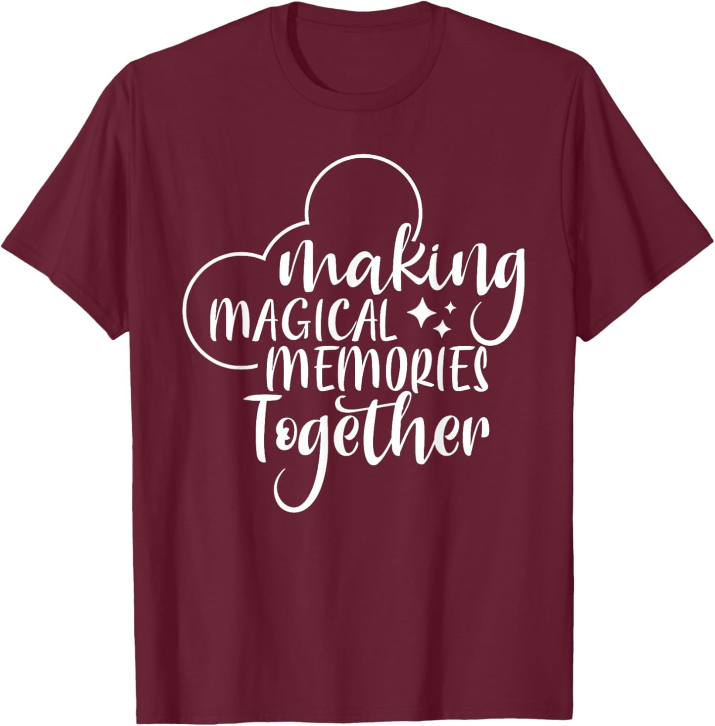 Making Magical Memories Together, Family Vacation T-Shirt - T-Shirt | Maroon