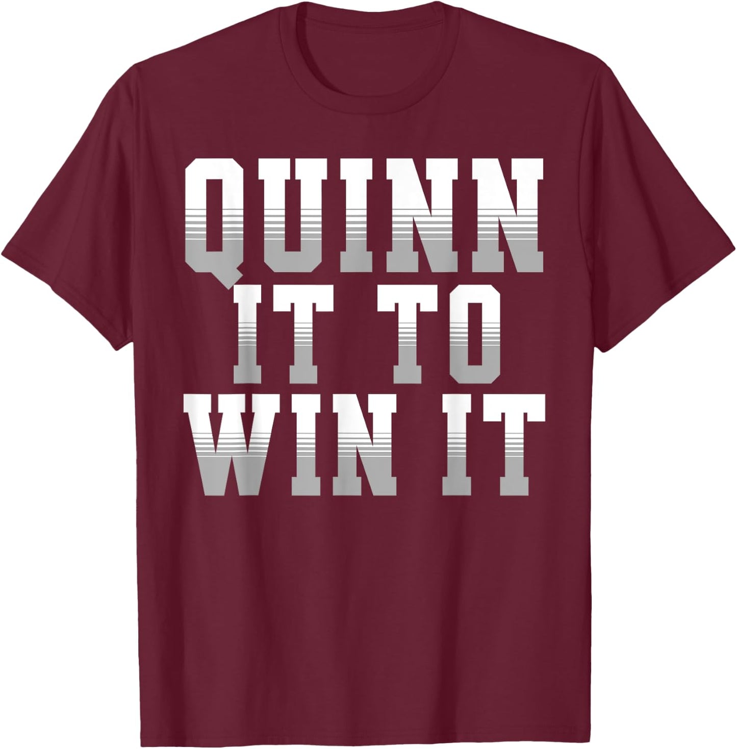 Quinn It To Win It Motivational Sports Motto 4 Coach Player T-Shirt - T-Shirt | Maroon
