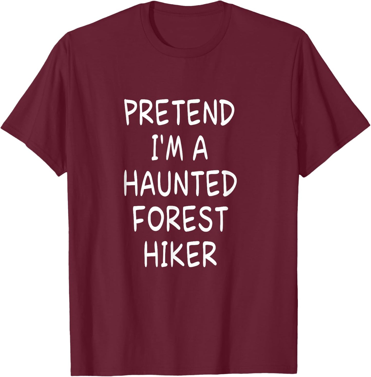 Pretend I'm a Haunted Forest Hiker Halloween Party Costume T-Shirt - T-Shirt | Maroon