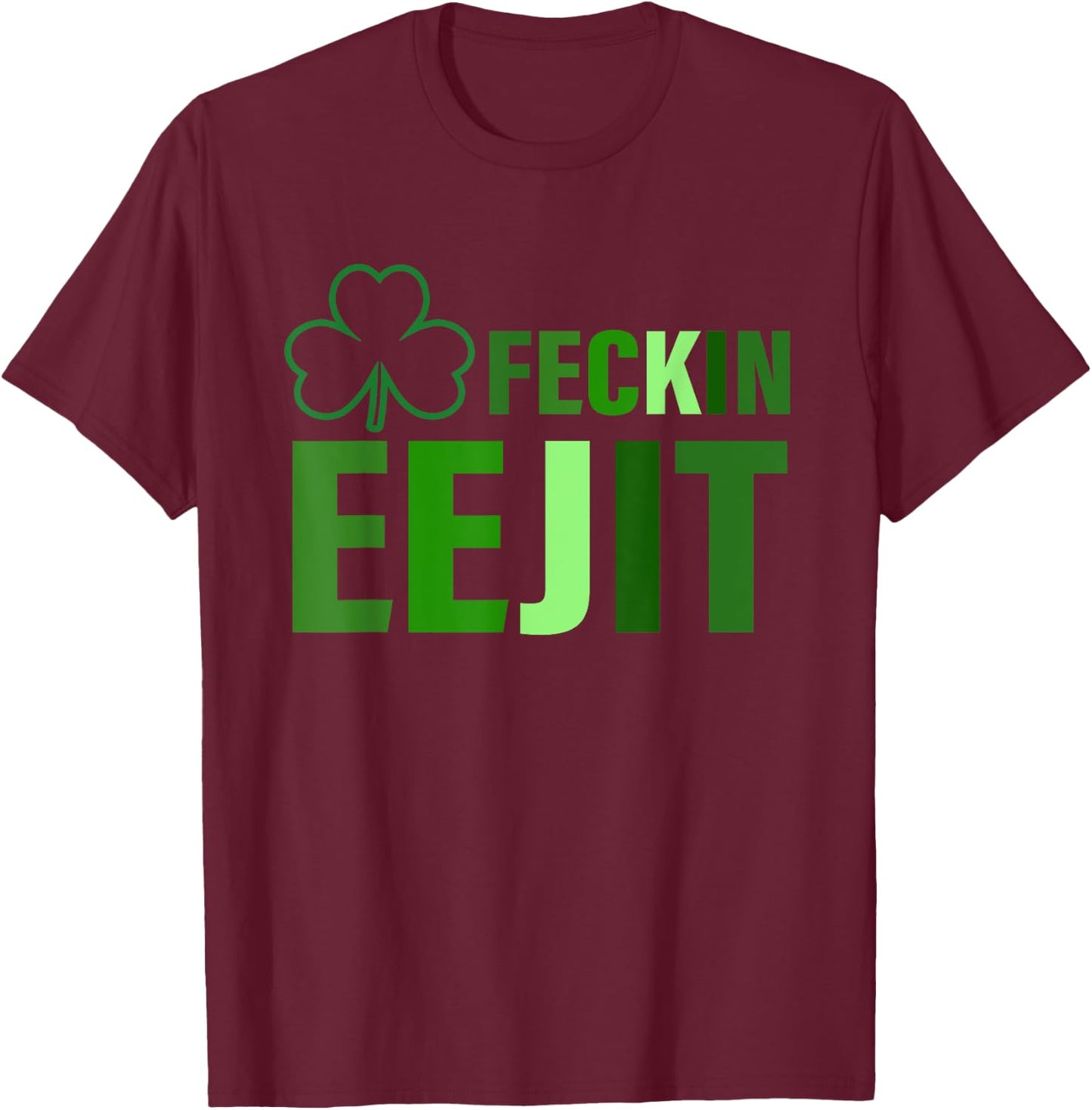 Feckin Eejit Funny Apparel T-Shirt - T-Shirt | Maroon