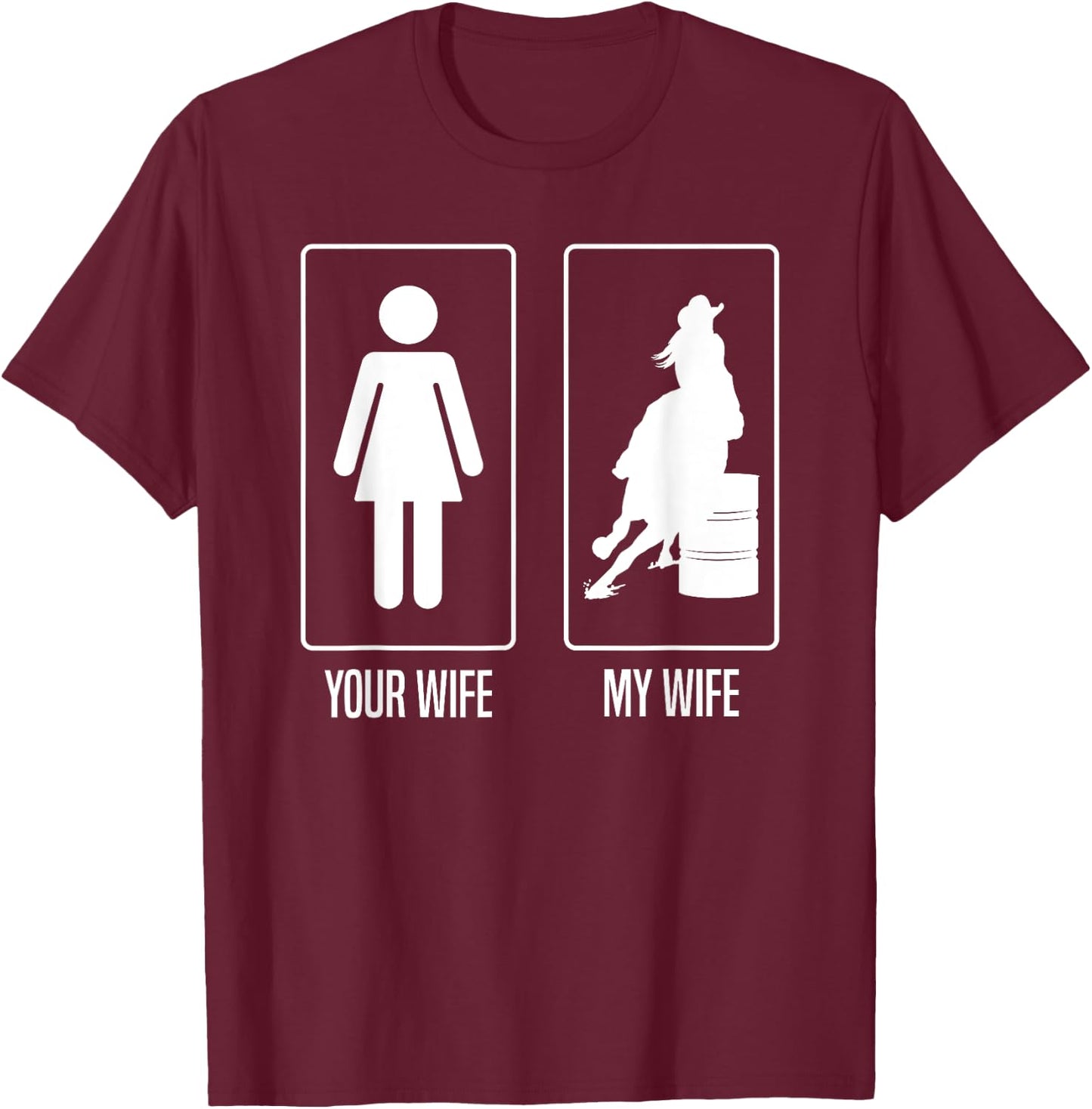 Your Wife My Wife Rodeo Barrel Racer Husband T-Shirt - T-Shirt | Maroon