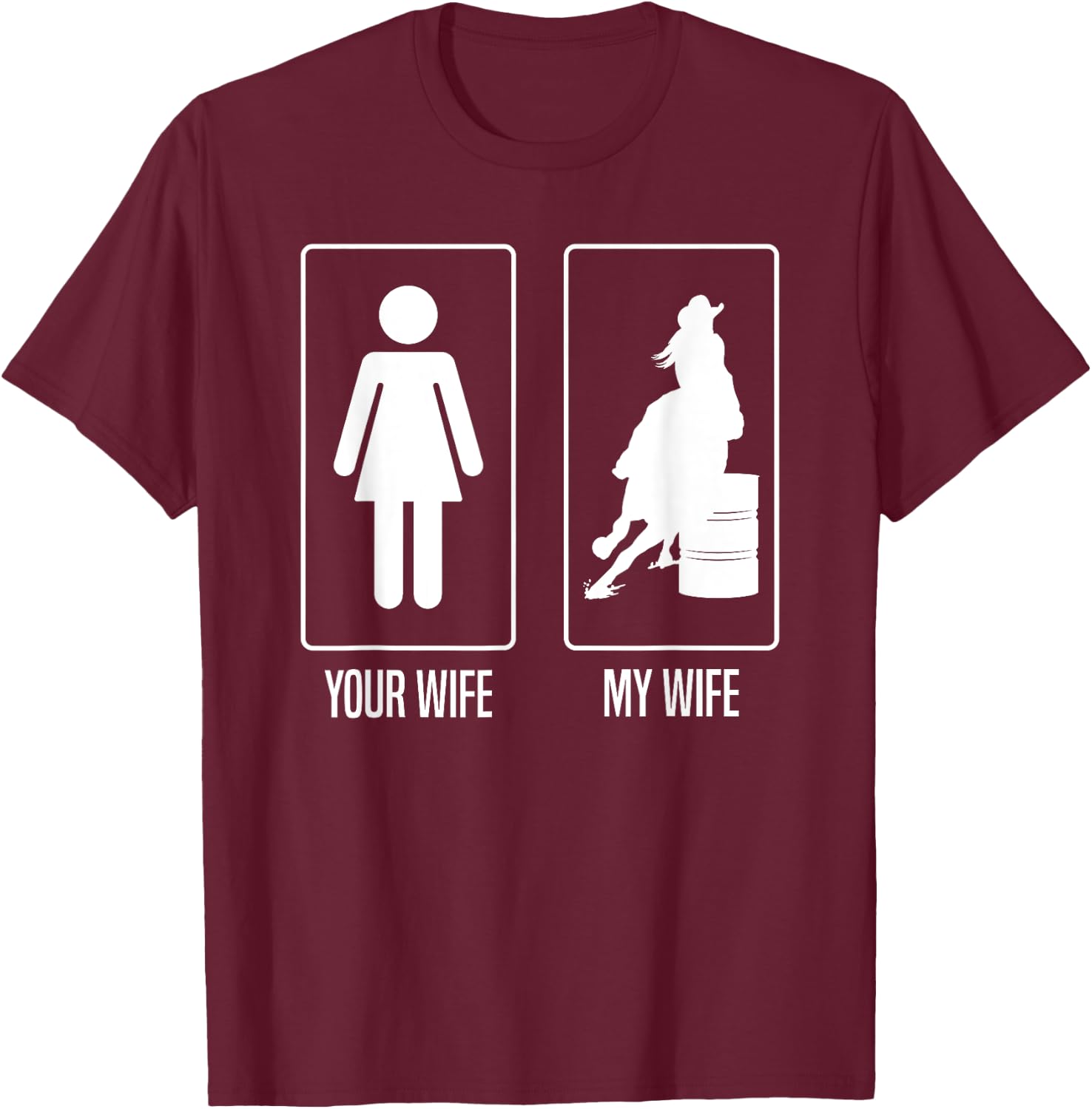 Your Wife My Wife Rodeo Barrel Racer Husband T-Shirt - T-Shirt | Maroon