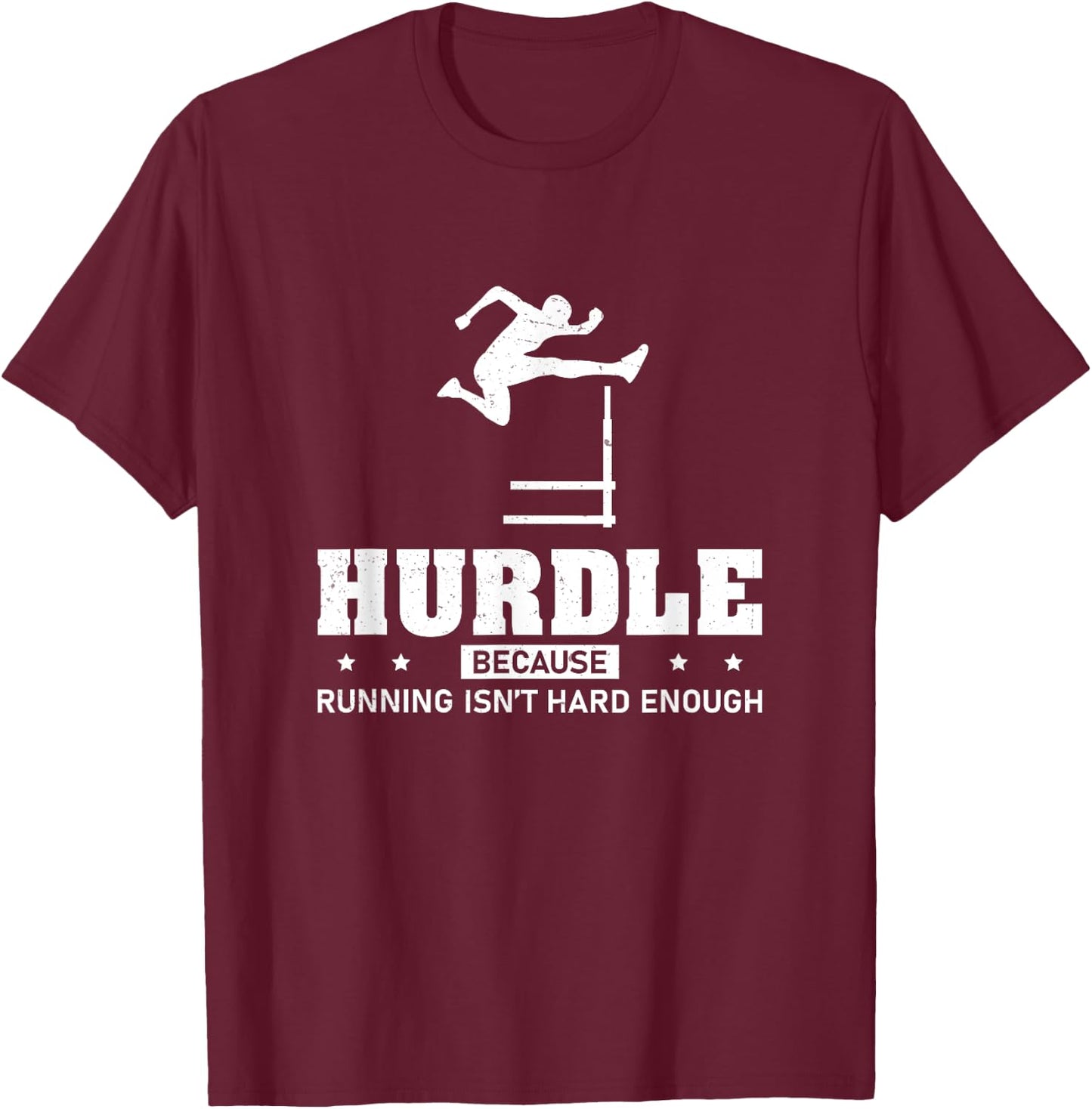 Cool Hurdle Because Running Isn't Hard Enough Hurdling Champ T-Shirt - T-Shirt | Maroon