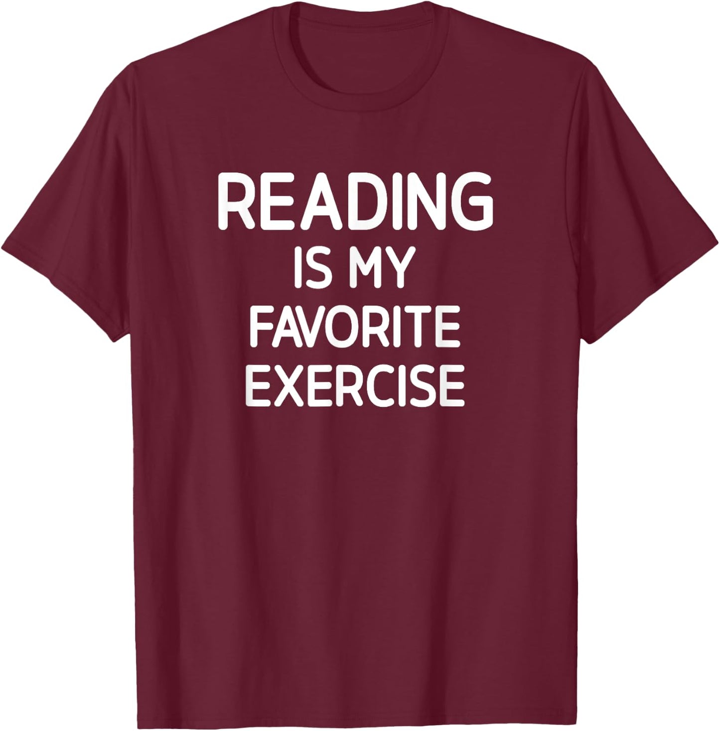 Reading Is My Favorite Exercise, Funny, Jokes, Sarcastic T-Shirt - T-Shirt | Maroon