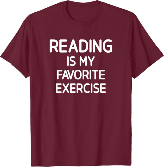 Reading Is My Favorite Exercise, Funny, Jokes, Sarcastic T-Shirt - T-Shirt | Maroon