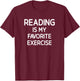 Reading Is My Favorite Exercise, Funny, Jokes, Sarcastic T-Shirt - T-Shirt | Maroon