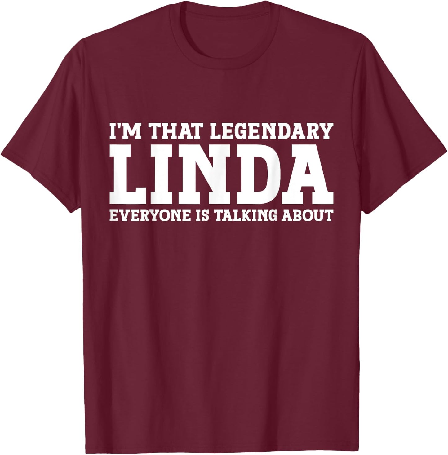 Linda Personal Name Women Girl Funny Linda T-Shirt - T-Shirt | Maroon