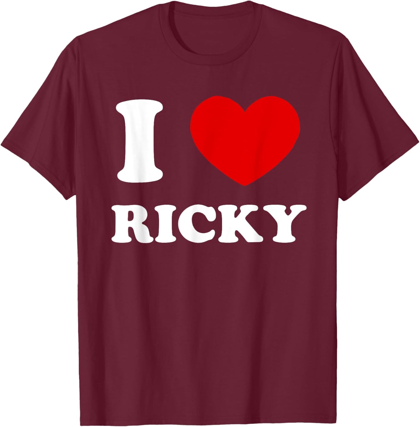 I Love Ricky I Heart Ricky Funny Ricky T-Shirt - T-Shirt | Maroon