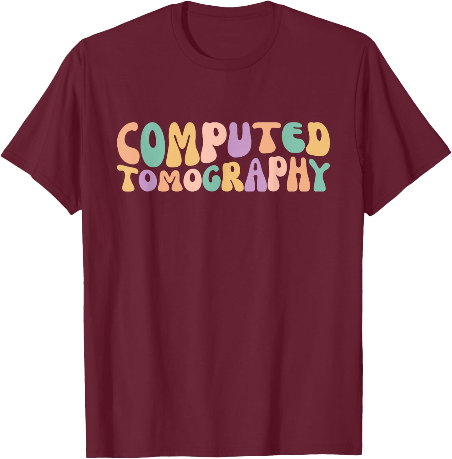 Computed Tomography CT Technologist CT Tech T-Shirt - T-Shirt | Maroon