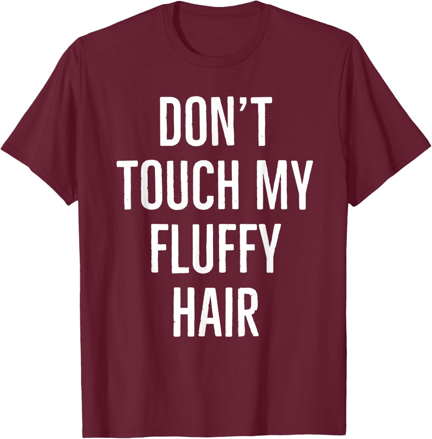 Don't touch my fluffy hair T-Shirt - T-Shirt | Maroon