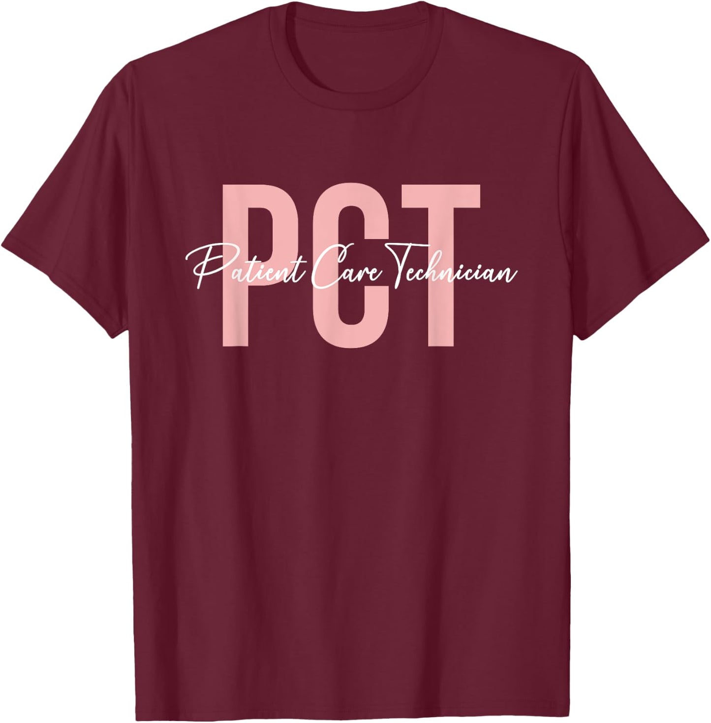 PCT Patient Care Technician Patient Care Tech T-Shirt - T-Shirt | Maroon