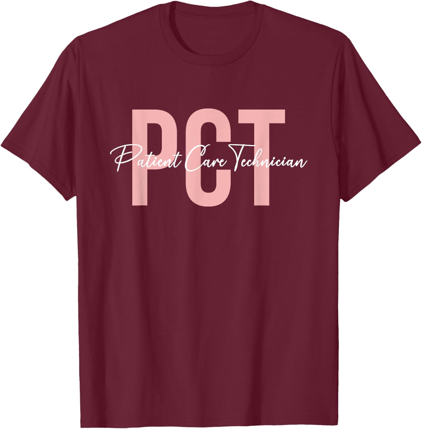 PCT Patient Care Technician Patient Care Tech T-Shirt - T-Shirt | Maroon