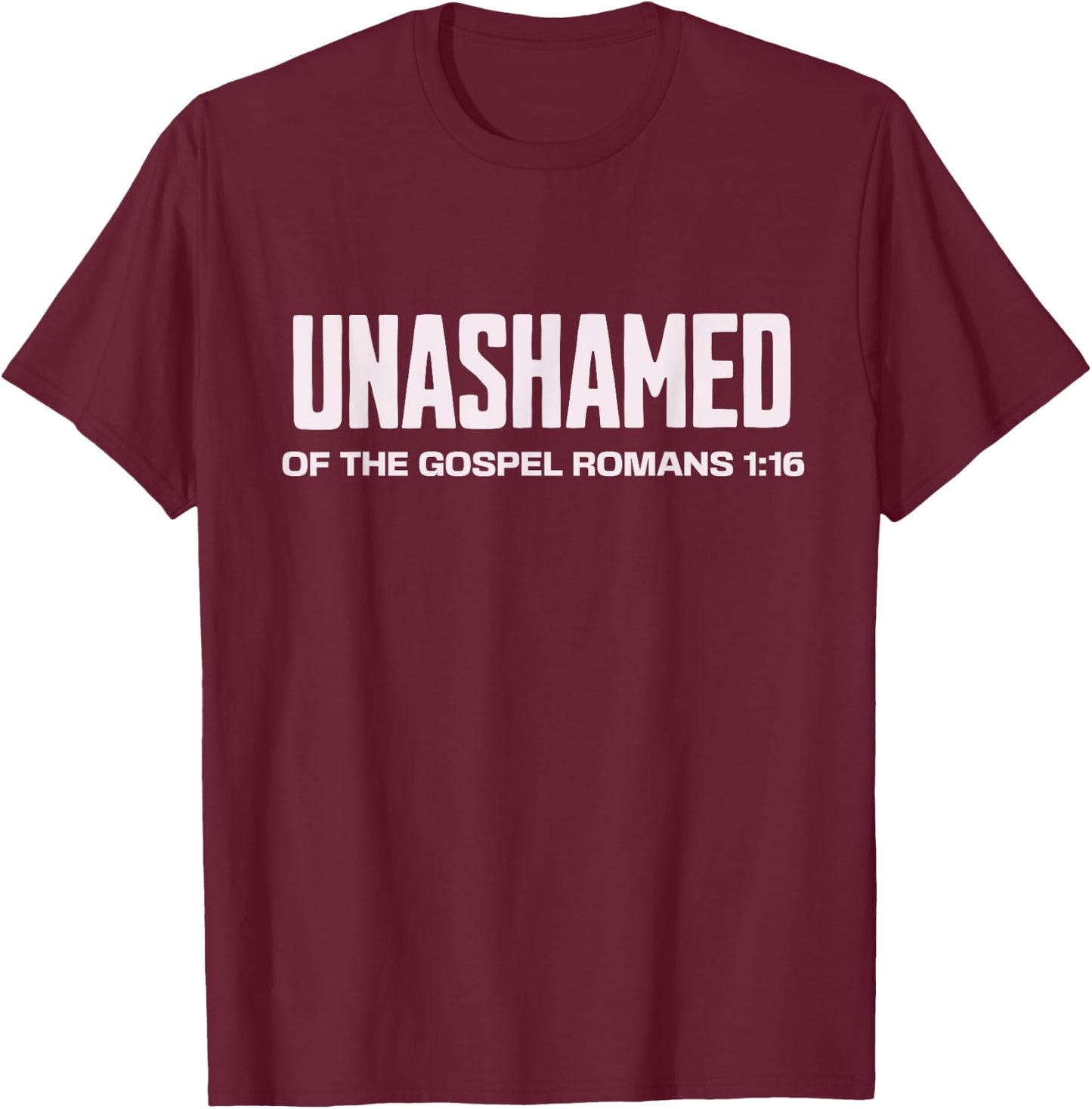 Unashamed of the Gospel Christian Faith bible Romans 1:16 T-Shirt - T-Shirt | Maroon