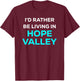 Funny Cute I'd Rather Be Living In Hope Valley Blue T-Shirt - T-Shirt | Maroon
