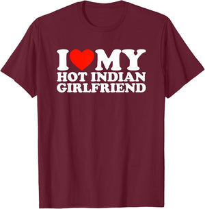 I Love My Hot Indian Girlfriend T-Shirt - T-Shirt | Maroon