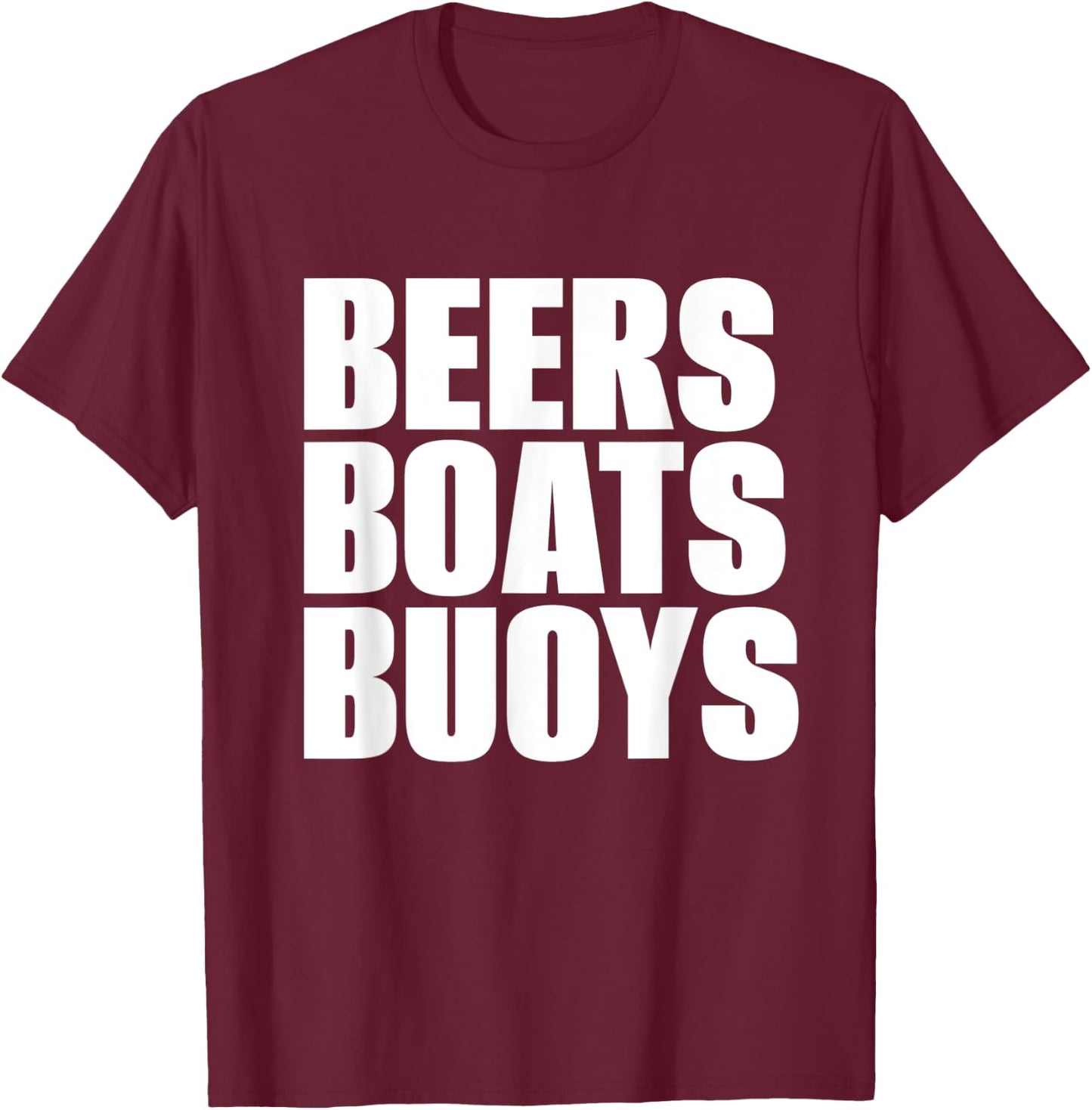 Beers Boats Buoys Funny Outdoorsman Beach Lover Drinking T-Shirt - T-Shirt | Maroon
