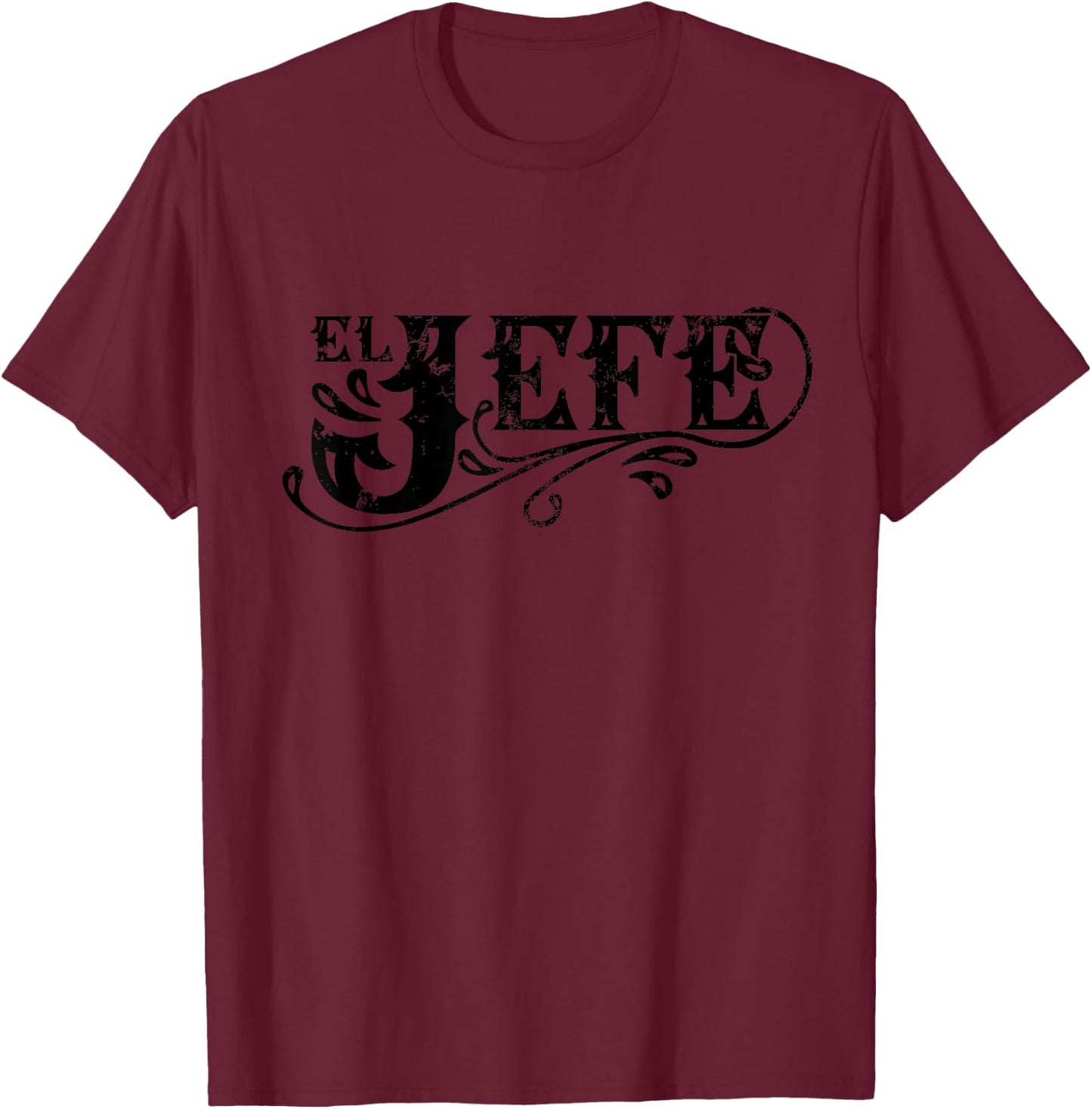 El Jefe The Boss in Spanish Funny Mexican Quote T-Shirt - T-Shirt | Maroon