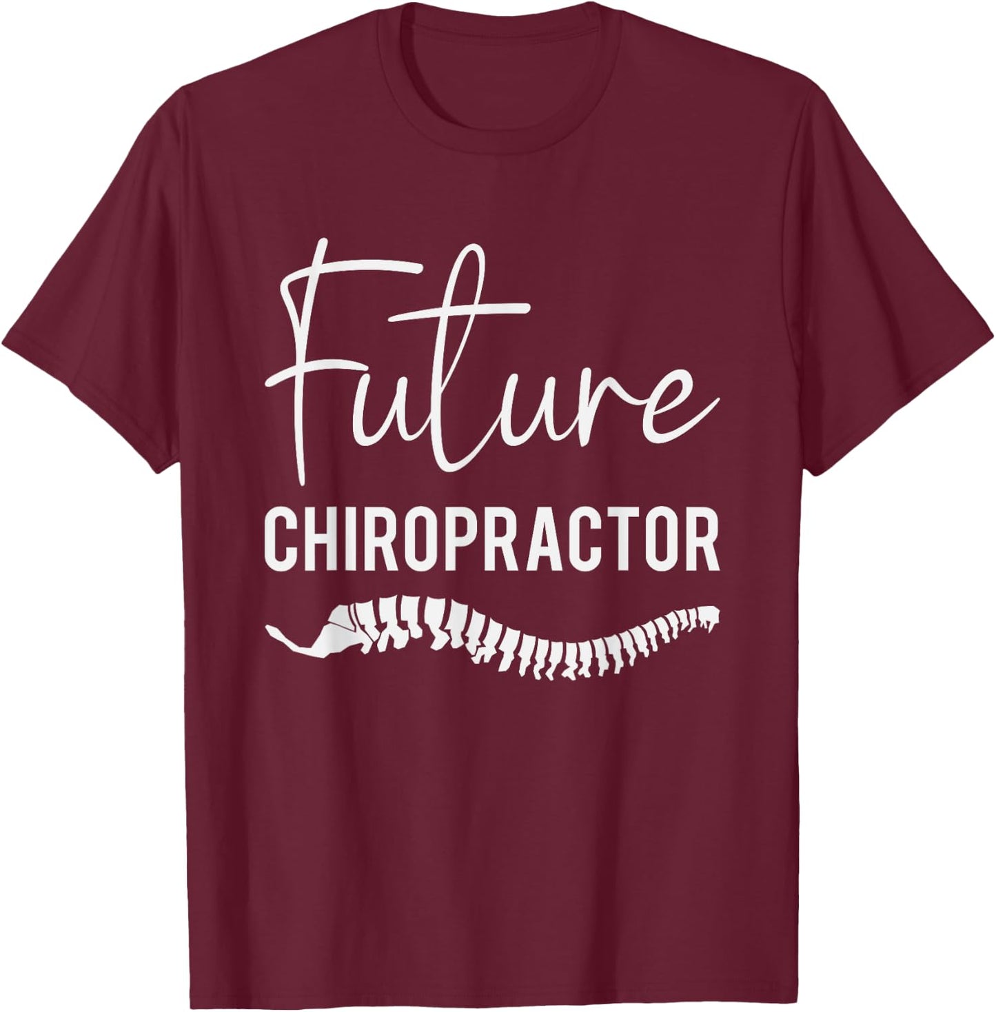 Funny Chiropractic Student Future Chiropractor T-Shirt - T-Shirt | Maroon