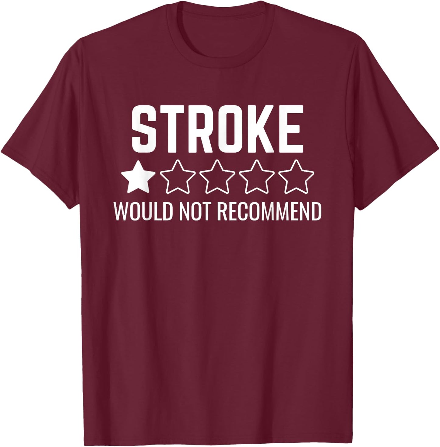 Stroke survivor Would Not Recommend T-Shirt - T-Shirt | Maroon