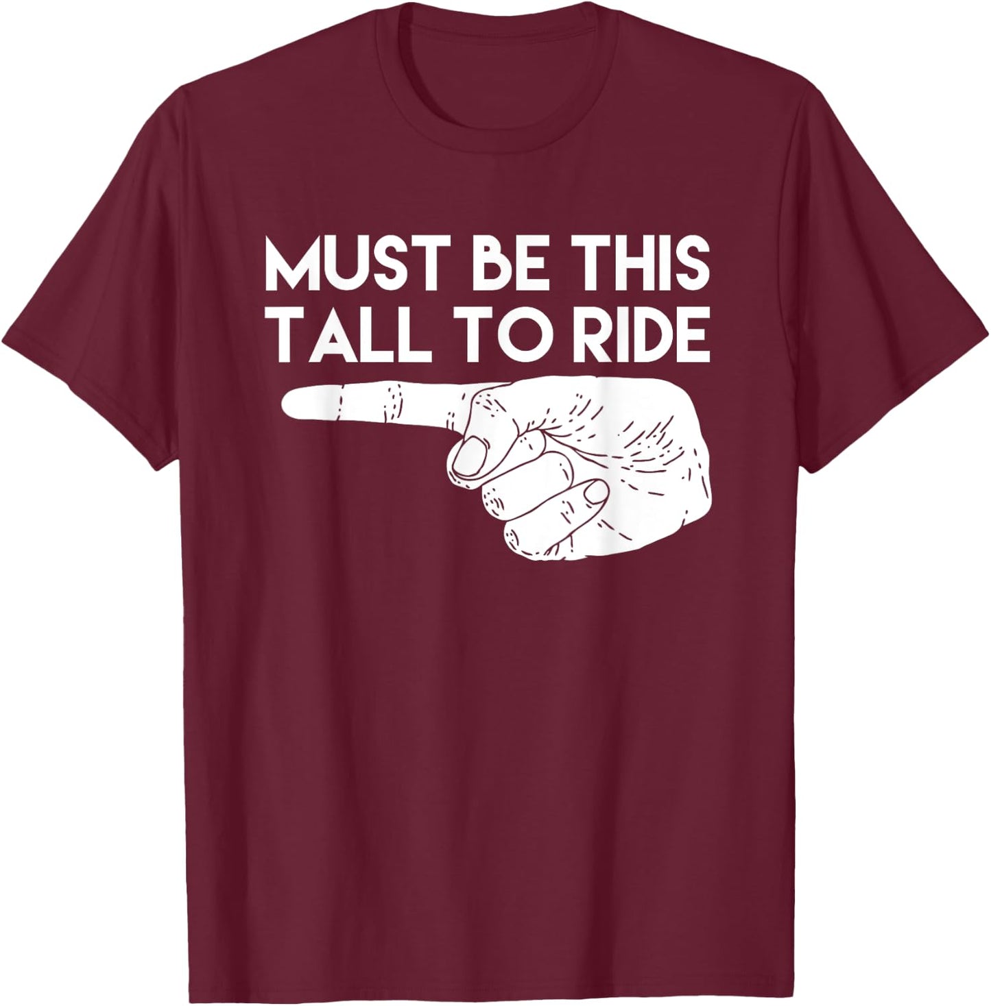 Must Be This Tall To Ride Funny T-Shirt - T-Shirt | Maroon