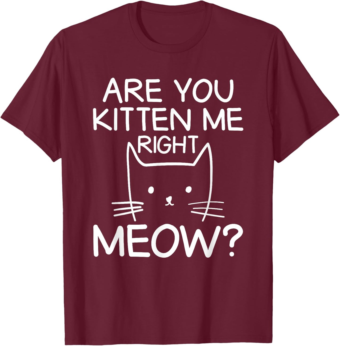 Are You Kitten Me Right Meow Orange Cat Tabby Cat Lover Men Women Kids T-Shirt - T-Shirt | Maroon