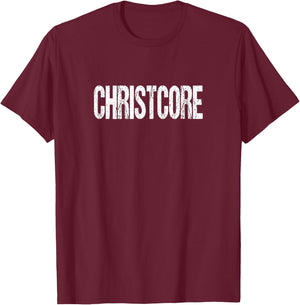 Christcore Christian Hardcore Faithcore T-Shirt - T-Shirt | Maroon