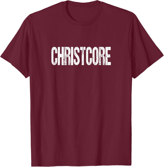 Christcore Christian Hardcore Faithcore T-Shirt - T-Shirt | Maroon