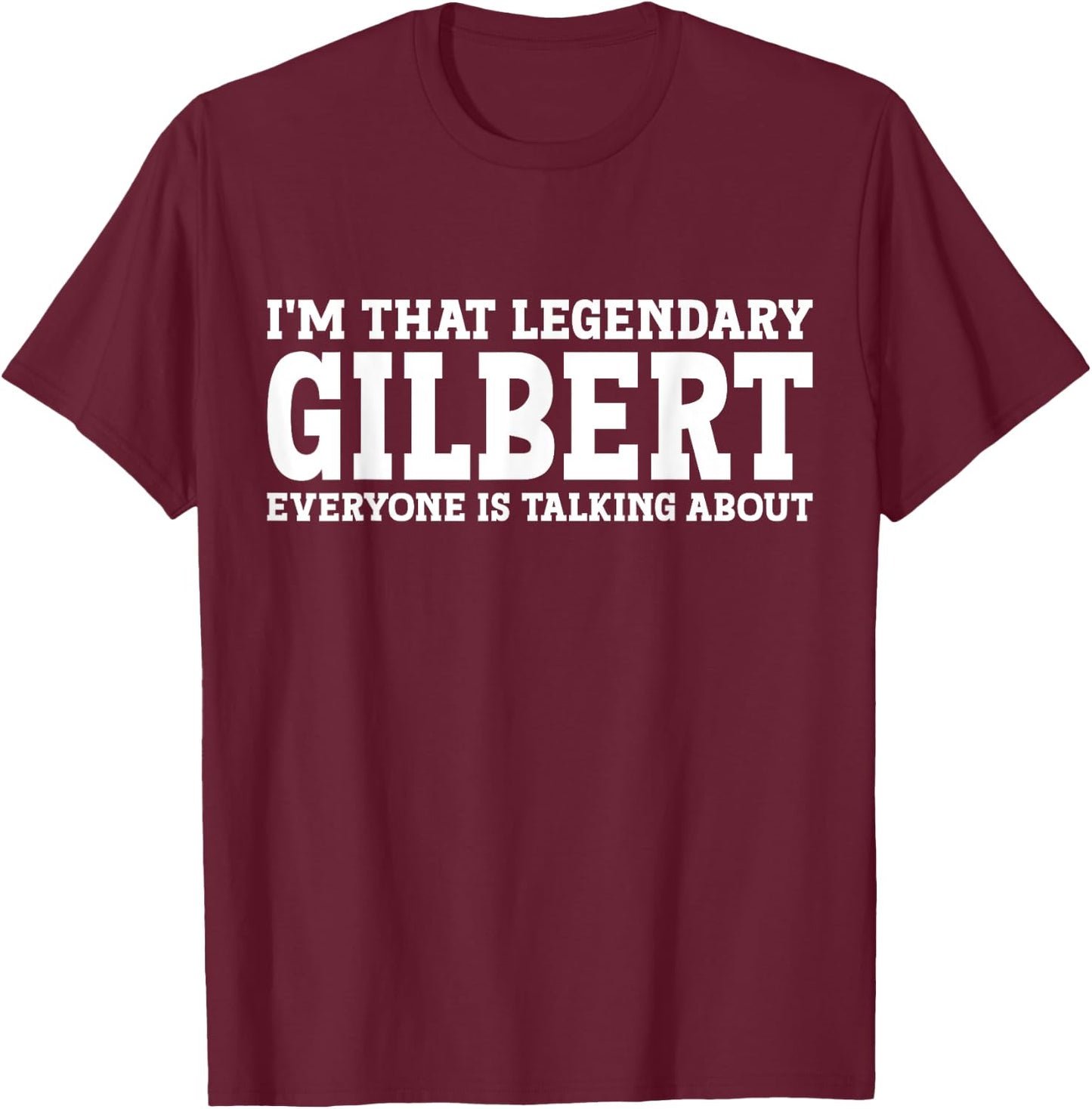 Gilbert Personal Name First Name Funny Gilbert T-Shirt - T-Shirt | Maroon