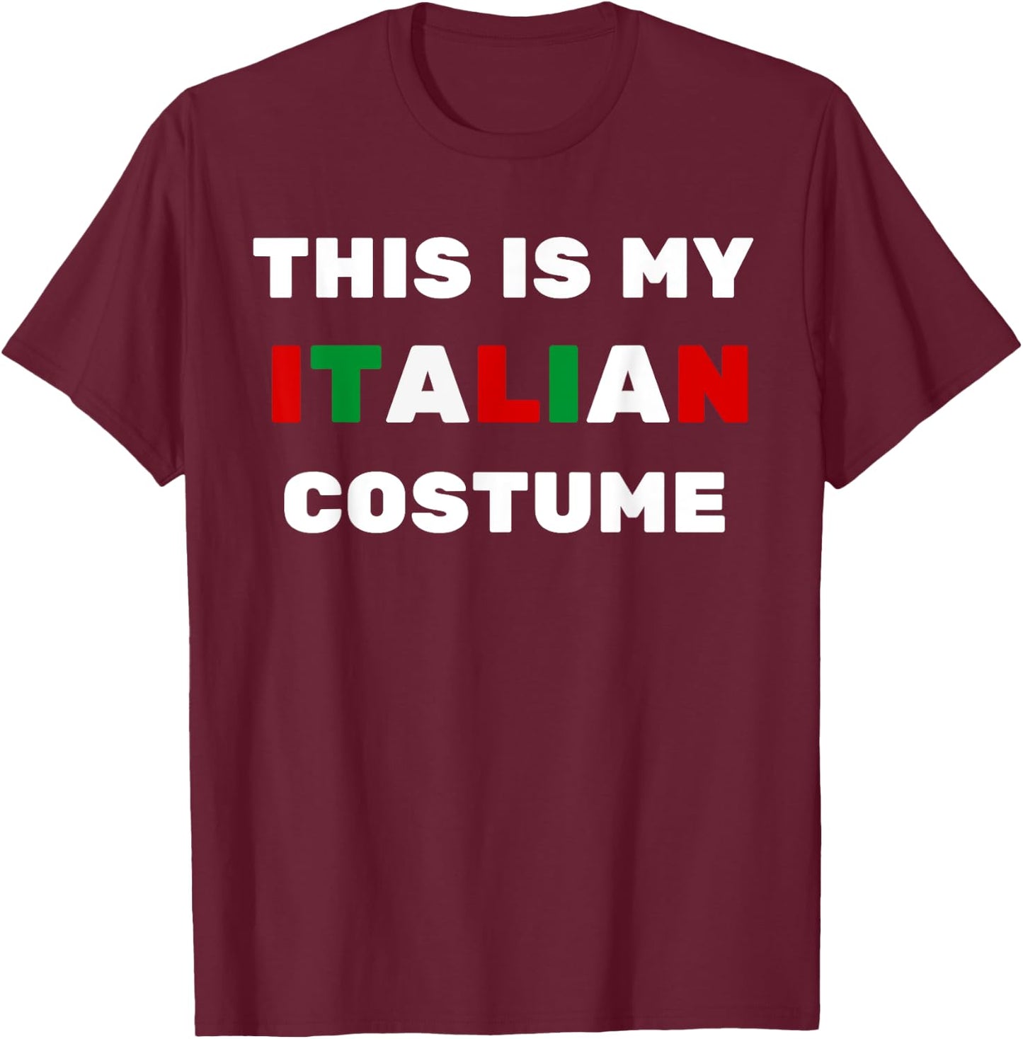 This Is My Italian Costume Easy Halloween Lazy Party Idea T-Shirt - T-Shirt | Maroon