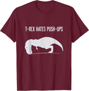 Graphic T-Rex hates Push-Ups Funny Gym TRex Pet Dinosaur T-Shirt - T-Shirt | Maroon