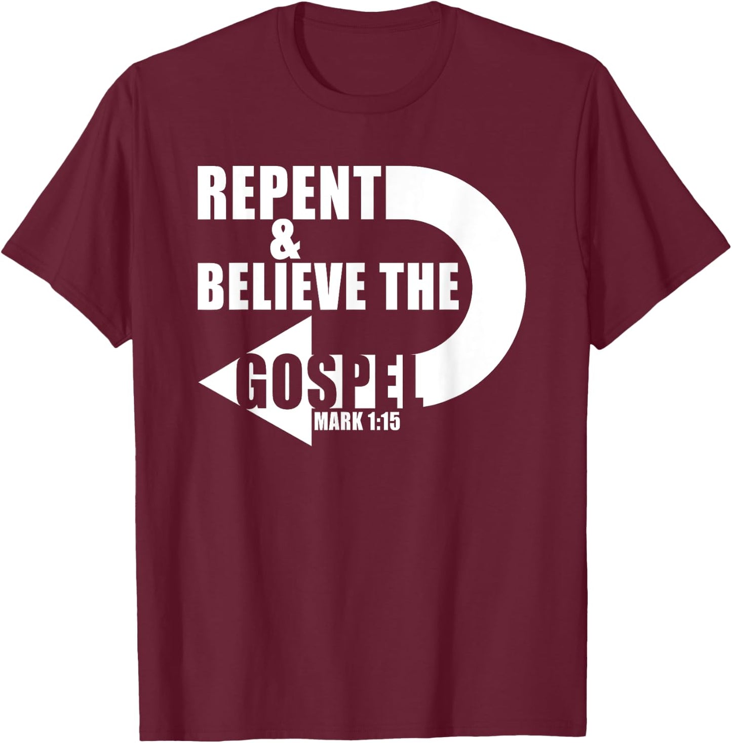 Repent & Believe the Gospel: Jesus Christian Faith Verse T-Shirt - T-Shirt | Maroon